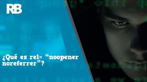 ¿Qué es rel=noopener noreferrer? en html y wordpress